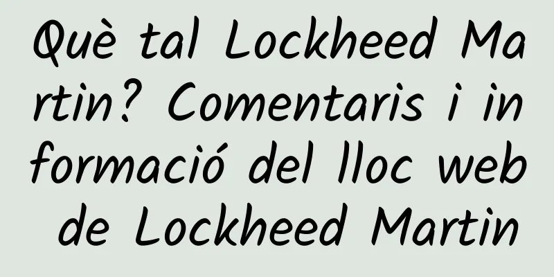 Què tal Lockheed Martin? Comentaris i informació del lloc web de Lockheed Martin