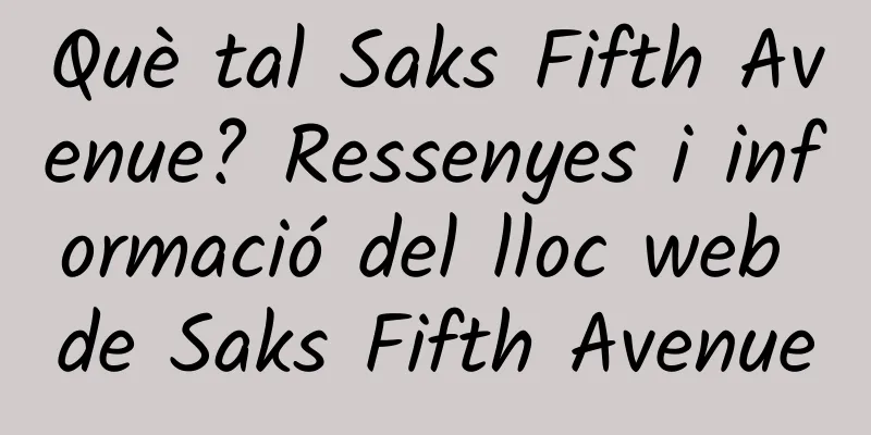 Què tal Saks Fifth Avenue? Ressenyes i informació del lloc web de Saks Fifth Avenue