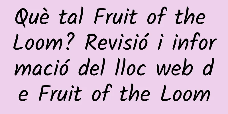 Què tal Fruit of the Loom? Revisió i informació del lloc web de Fruit of the Loom