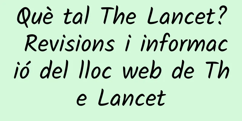 Què tal The Lancet? Revisions i informació del lloc web de The Lancet