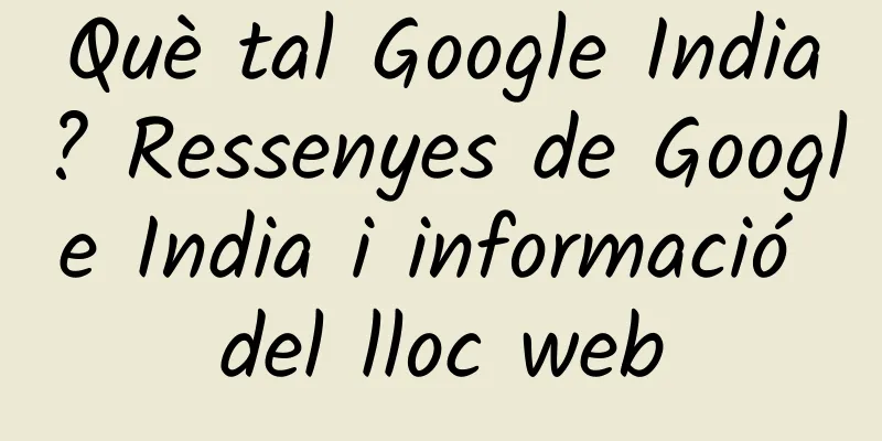 Què tal Google India? Ressenyes de Google India i informació del lloc web