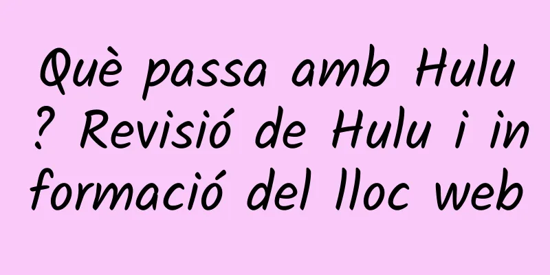 Què passa amb Hulu? Revisió de Hulu i informació del lloc web
