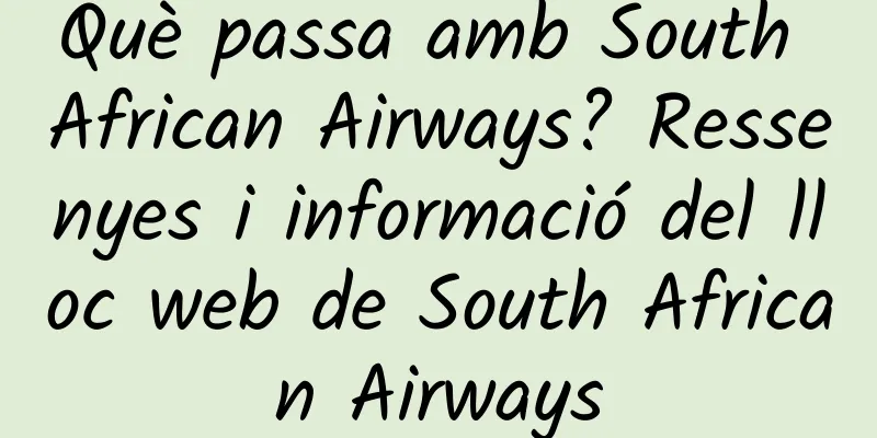 Què passa amb South African Airways? Ressenyes i informació del lloc web de South African Airways