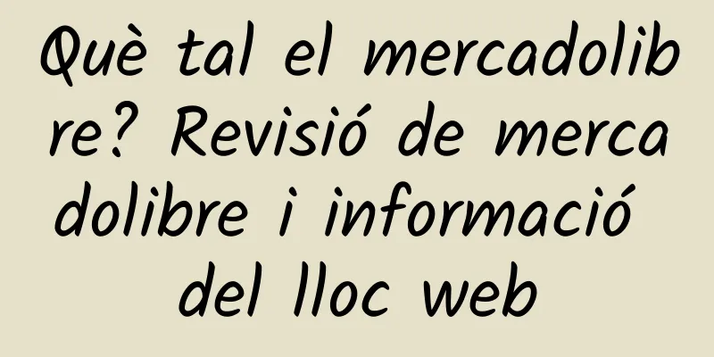Què tal el mercadolibre? Revisió de mercadolibre i informació del lloc web