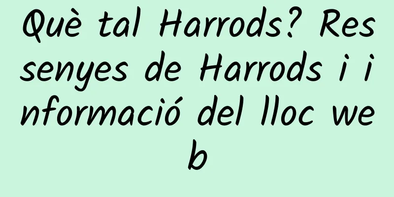 Què tal Harrods? Ressenyes de Harrods i informació del lloc web