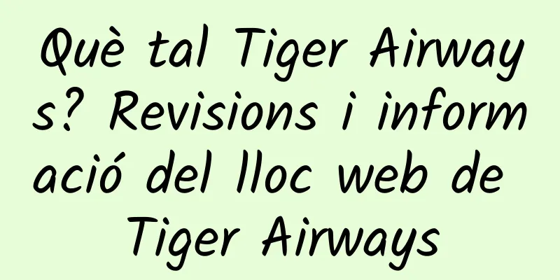 Què tal Tiger Airways? Revisions i informació del lloc web de Tiger Airways
