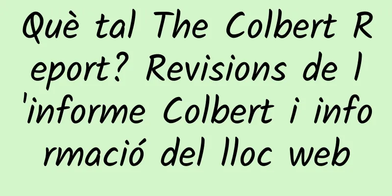 Què tal The Colbert Report? Revisions de l'informe Colbert i informació del lloc web