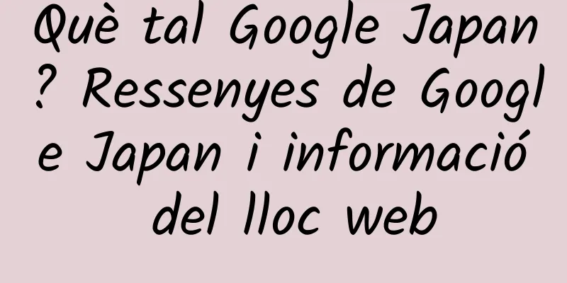 Què tal Google Japan? Ressenyes de Google Japan i informació del lloc web