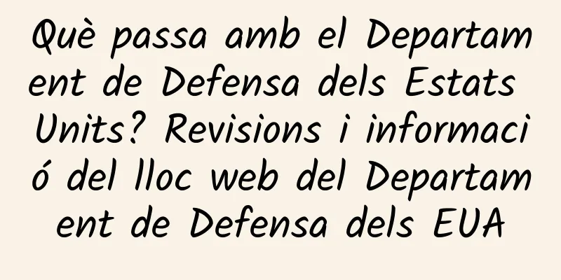 Què passa amb el Departament de Defensa dels Estats Units? Revisions i informació del lloc web del Departament de Defensa dels EUA