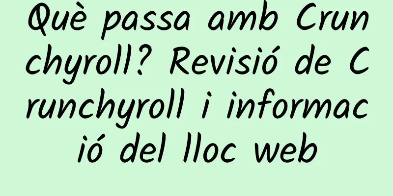 Què passa amb Crunchyroll? Revisió de Crunchyroll i informació del lloc web