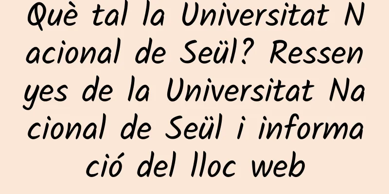 Què tal la Universitat Nacional de Seül? Ressenyes de la Universitat Nacional de Seül i informació del lloc web