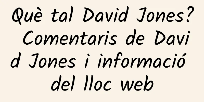 Què tal David Jones? Comentaris de David Jones i informació del lloc web