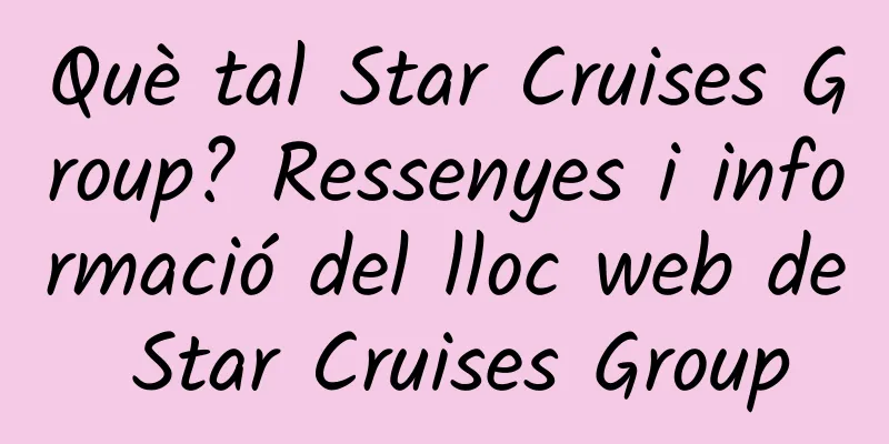 Què tal Star Cruises Group? Ressenyes i informació del lloc web de Star Cruises Group