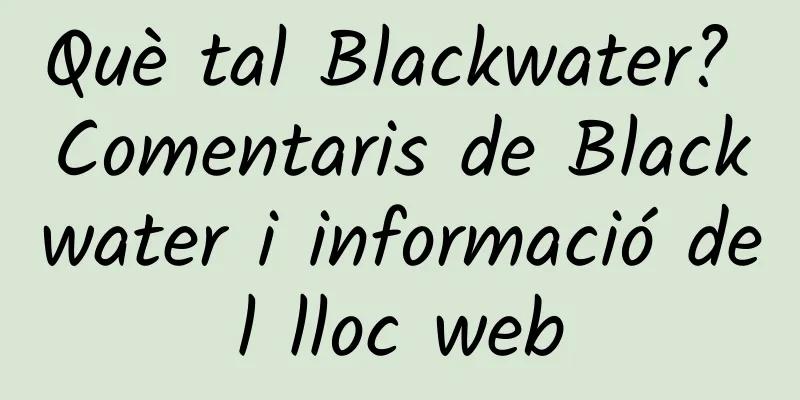 Què tal Blackwater? Comentaris de Blackwater i informació del lloc web