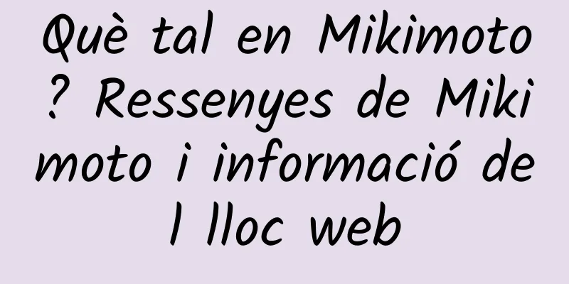Què tal en Mikimoto? Ressenyes de Mikimoto i informació del lloc web