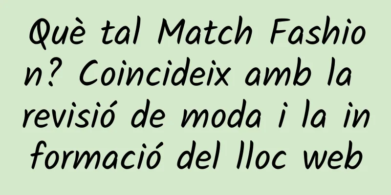 Què tal Match Fashion? Coincideix amb la revisió de moda i la informació del lloc web