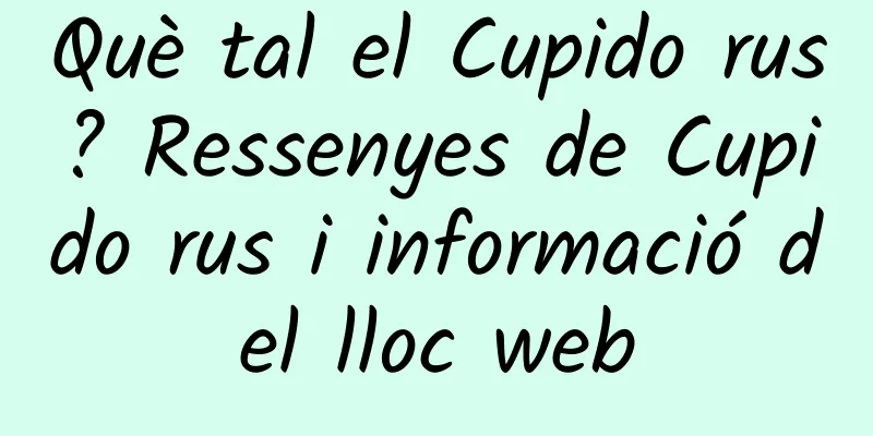 Què tal el Cupido rus? Ressenyes de Cupido rus i informació del lloc web