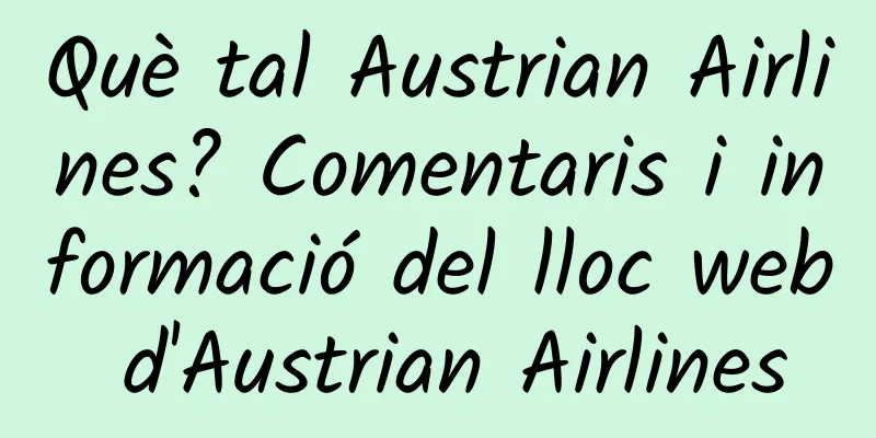Què tal Austrian Airlines? Comentaris i informació del lloc web d'Austrian Airlines