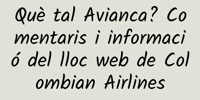 Què tal Avianca? Comentaris i informació del lloc web de Colombian Airlines