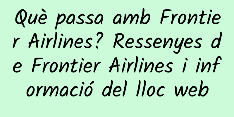 Què passa amb Frontier Airlines? Ressenyes de Frontier Airlines i informació del lloc web