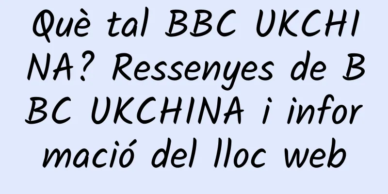 Què tal BBC UKCHINA? Ressenyes de BBC UKCHINA i informació del lloc web