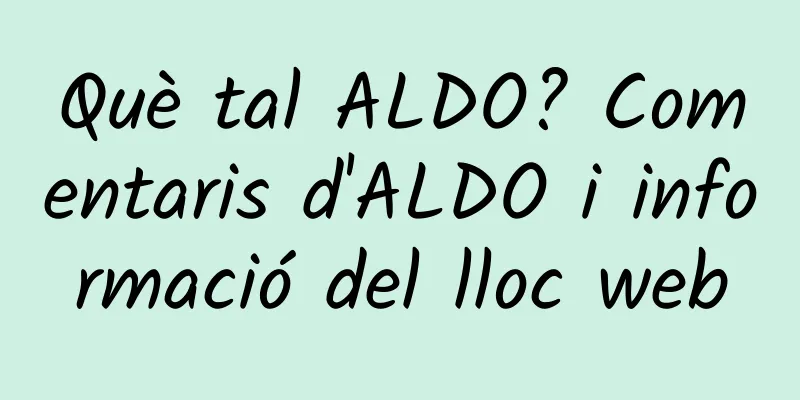 Què tal ALDO? Comentaris d'ALDO i informació del lloc web