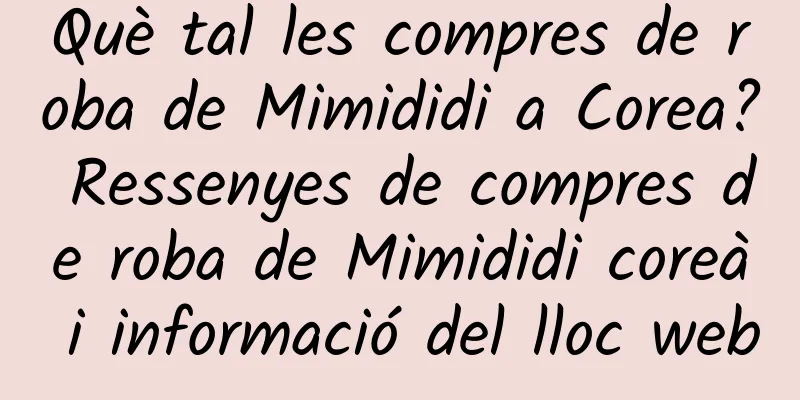 Què tal les compres de roba de Mimididi a Corea? Ressenyes de compres de roba de Mimididi coreà i informació del lloc web