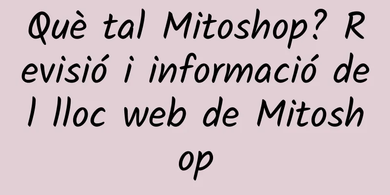 Què tal Mitoshop? Revisió i informació del lloc web de Mitoshop