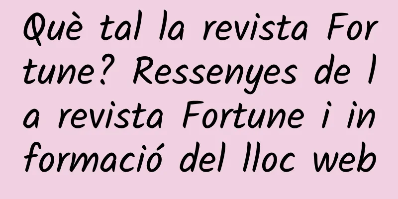 Què tal la revista Fortune? Ressenyes de la revista Fortune i informació del lloc web