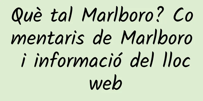 Què tal Marlboro? Comentaris de Marlboro i informació del lloc web