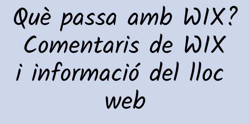 Què passa amb WIX? Comentaris de WIX i informació del lloc web