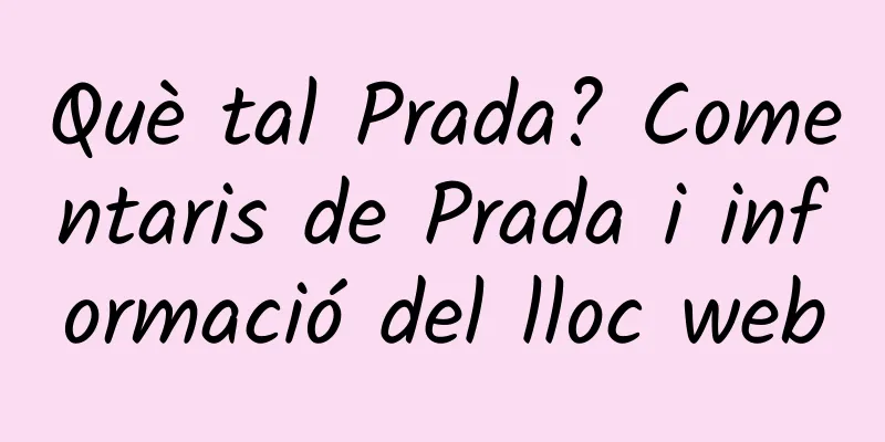 Què tal Prada? Comentaris de Prada i informació del lloc web