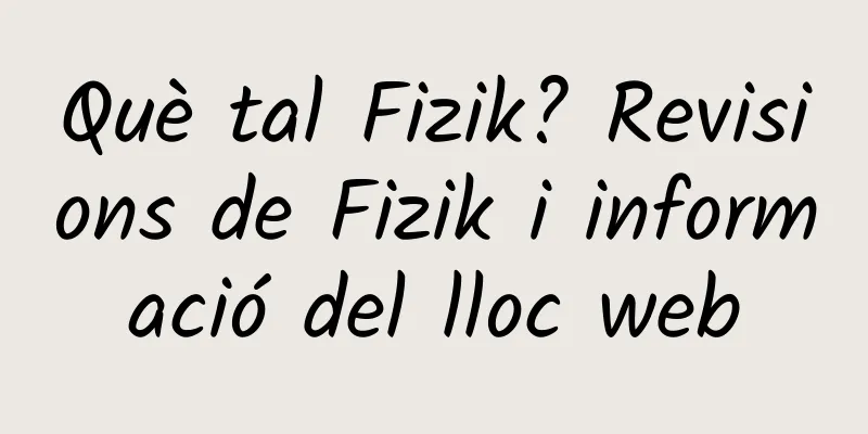 Què tal Fizik? Revisions de Fizik i informació del lloc web