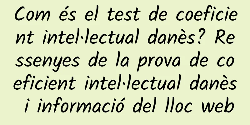 Com és el test de coeficient intel·lectual danès? Ressenyes de la prova de coeficient intel·lectual danès i informació del lloc web