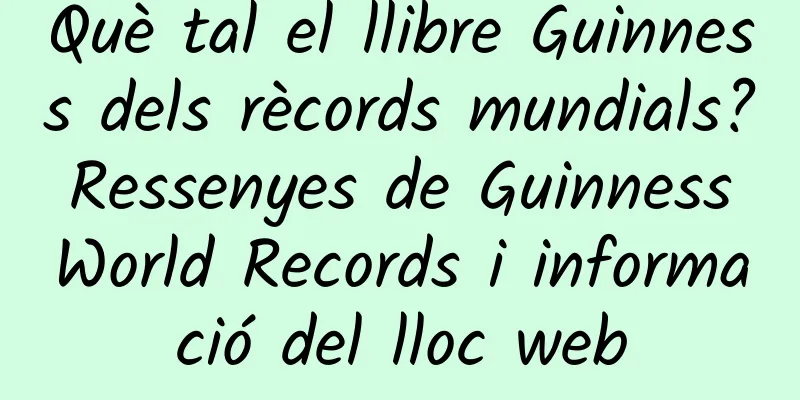 Què tal el llibre Guinness dels rècords mundials? Ressenyes de Guinness World Records i informació del lloc web