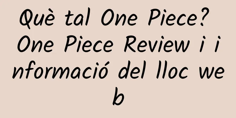 Què tal One Piece? One Piece Review i informació del lloc web
