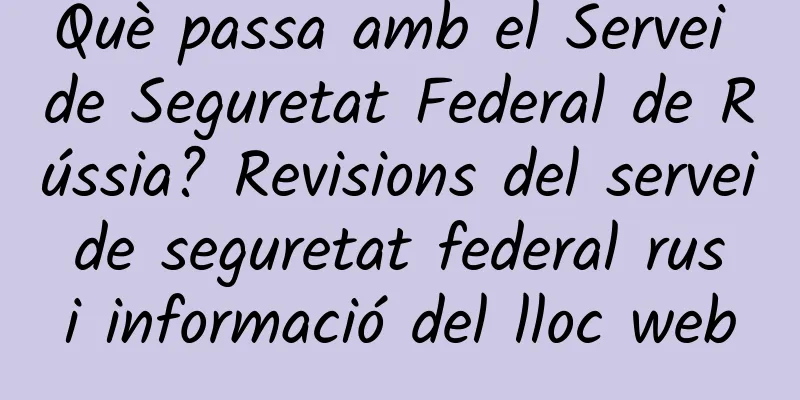Què passa amb el Servei de Seguretat Federal de Rússia? Revisions del servei de seguretat federal rus i informació del lloc web