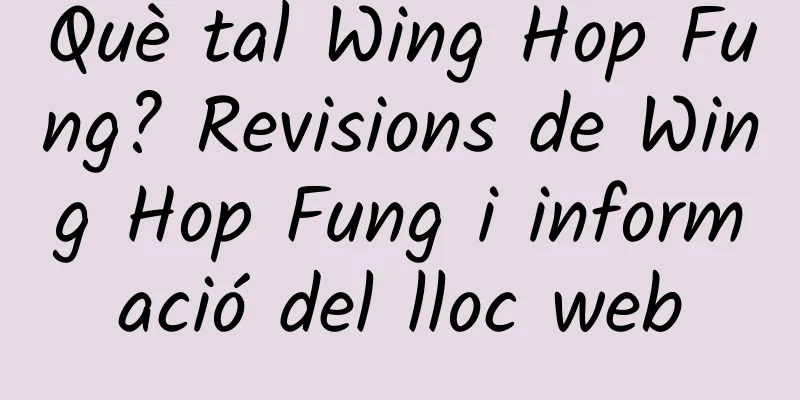 Què tal Wing Hop Fung? Revisions de Wing Hop Fung i informació del lloc web