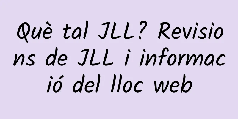 Què tal JLL? Revisions de JLL i informació del lloc web