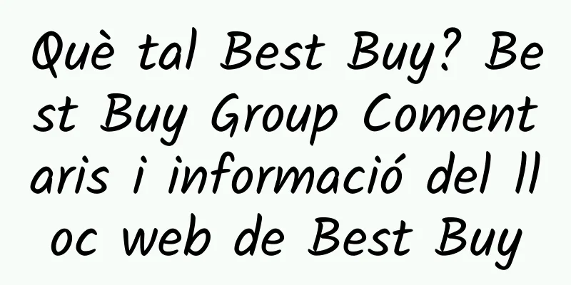 Què tal Best Buy? Best Buy Group Comentaris i informació del lloc web de Best Buy