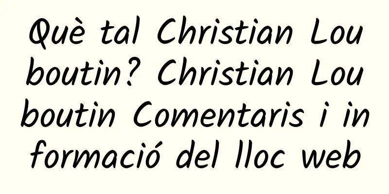 Què tal Christian Louboutin? Christian Louboutin Comentaris i informació del lloc web