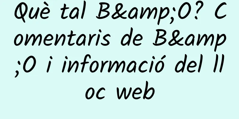 Què tal B&O? Comentaris de B&O i informació del lloc web