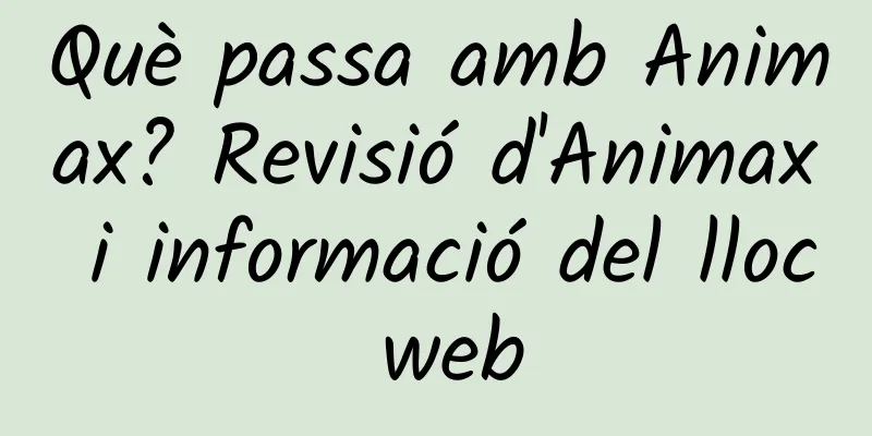 Què passa amb Animax? Revisió d'Animax i informació del lloc web