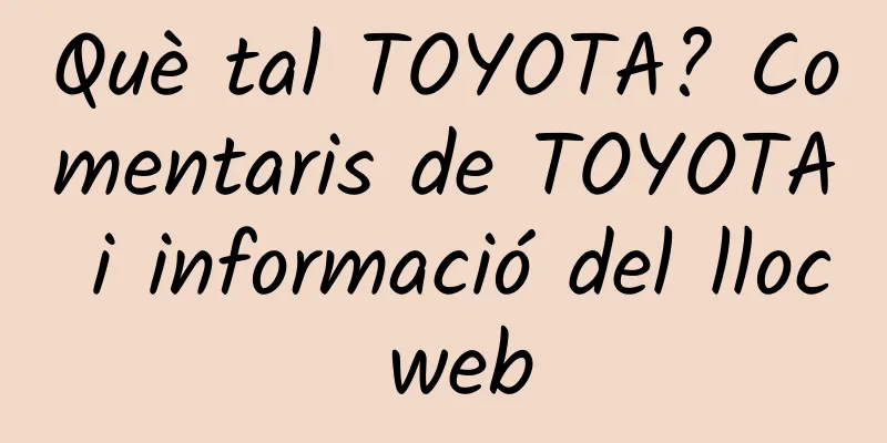Què tal TOYOTA? Comentaris de TOYOTA i informació del lloc web