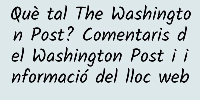 Què tal The Washington Post? Comentaris del Washington Post i informació del lloc web