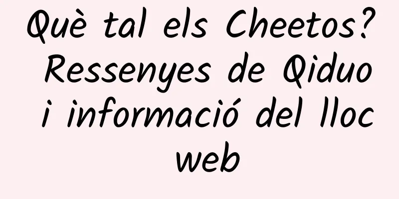 Què tal els Cheetos? Ressenyes de Qiduo i informació del lloc web