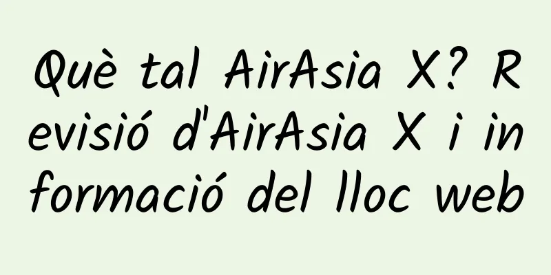 Què tal AirAsia X? Revisió d'AirAsia X i informació del lloc web