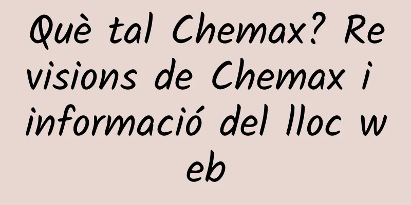 Què tal Chemax? Revisions de Chemax i informació del lloc web