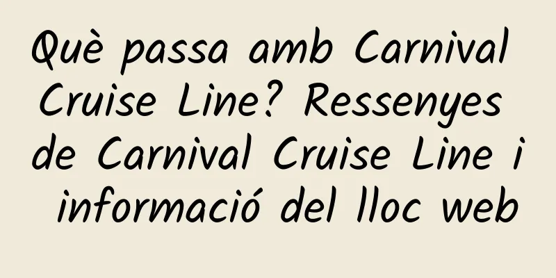 Què passa amb Carnival Cruise Line? Ressenyes de Carnival Cruise Line i informació del lloc web