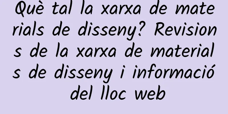 Què tal la xarxa de materials de disseny? Revisions de la xarxa de materials de disseny i informació del lloc web